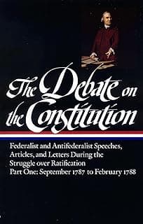 كتاب The Debate on the Constitution: Federalist and Antifederalist Speeches Vol. 1