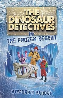 The Dinosaur Detectives in the Frozen Desert