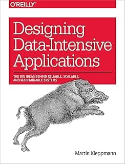 Designing Data-Intensive Applications: Big Ideas Behind Reliable, Scalable, and Maintainable Systems